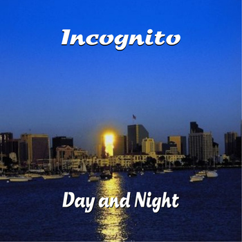 Incognito - Day and Night
