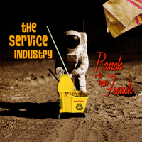 The Service Industry - Ranch Is the New French (Explicit)