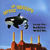 The Service Industry - Keep the Babies Warm
