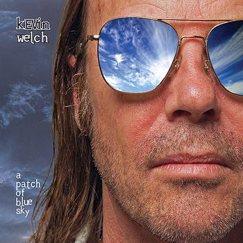 KEVIN WELCH - A Patch of Blue Sky