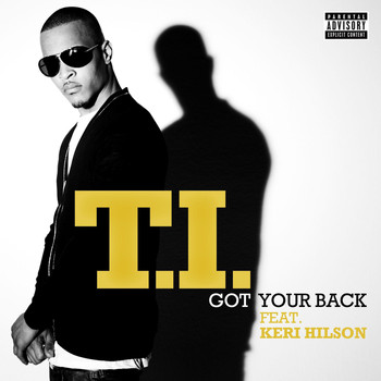 T.I. - Got Your Back (feat. Keri Hilson) (Explicit)