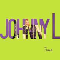Johnny L. - Friend