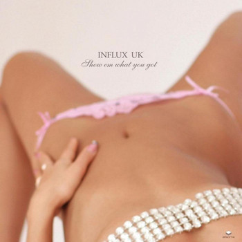 Influx UK - Show 'em What You've Got