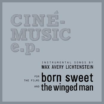 Max Avery Lichtenstein - Born Sweet / The Winged Man (Original Motion Picture Soundtracks)