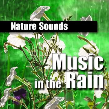 Nature Sounds - Music in the Rain (Music and Nature Sound)