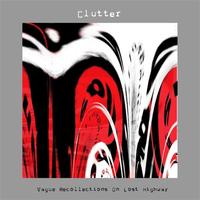 Clutter - Vague Recollections On Lost Highway
