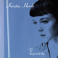 Kristin Hersh - Sunny Border Blue (Explicit)