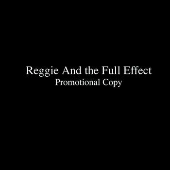 Reggie and the Full Effect - Promotional Copy