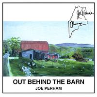 Joe Perham - Out Behind the Barn