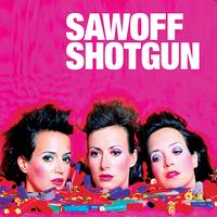 Sawoff Shotgun - Sawoff Shotgun (Explicit)