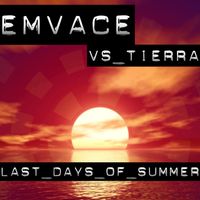 Emvace vs. Tierra - Last Days of Summer