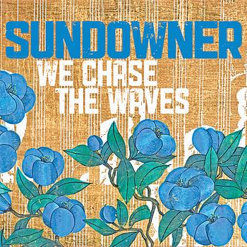 Sundowner - We Chase the Waves