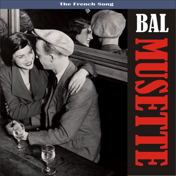 Various Artists - Bal Musette - The Sound of Popular France / Recordings 1930 - 1950