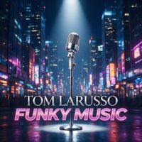 Tom Larusso - Funky Music