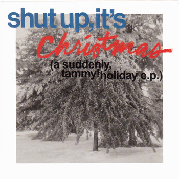 Suddenly, Tammy! - Shut up, It's Christmas (with Bonus Tracks)