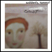 Suddenly, Tammy! - Comet