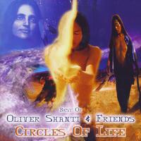 Oliver Shanti & Friends - Best Of Oliver Shanti & Friends: Circles Of Life