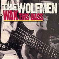 The Wolfmen - Cecilie / Wak This Bass