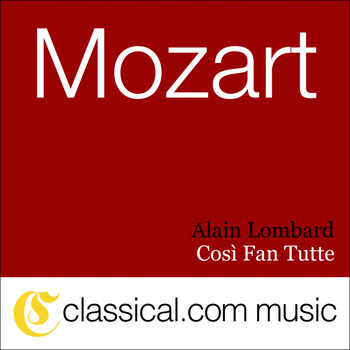 Alain Lombard - Wolfgang Amadeus Mozart, Così Fan Tutte, K. 588 (Cosi Fan Tutti)