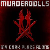 Murderdolls - My Dark Place Alone