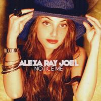 Alexa Ray Joel - Notice Me - Single