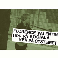 Florence Valentin - Upp På Sociala, Ner På Systemet