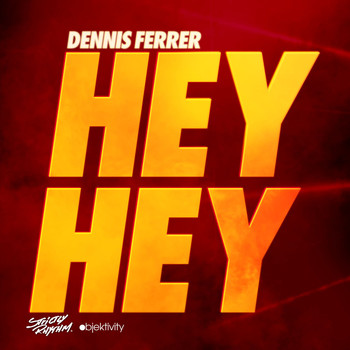 Dennis Ferrer - Hey Hey (Remixes)