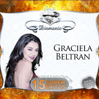 Graciela Beltrán - Serie Diamante - 15 Súper Exitos