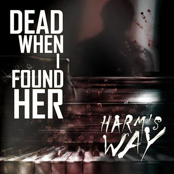 Dead When I Found Her - Harm's Way