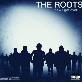 The Roots - How I Got Over (Explicit Version)
