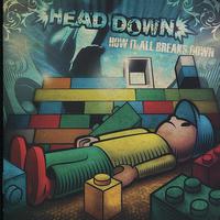 Head Down - How It All Breaks Down