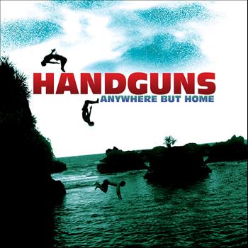 Handguns - Anywhere But Home