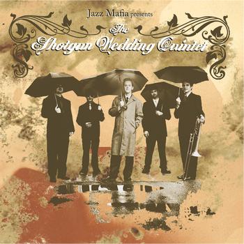 The Shotgun Wedding Quintet - Jazz Mafia Presents The Shotgun Wedding Quintet