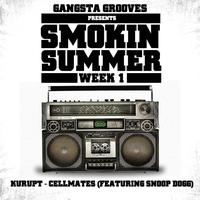 Kurupt - Gangsta Grooves presents: Smokin Summer Week 1