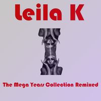 Leila K - The Mega Years Collection (Remixed)