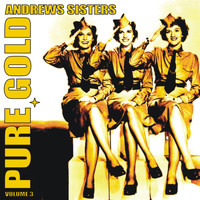 Andrews Sisters - Pure Gold - Andrews Sisters, Vol. 3