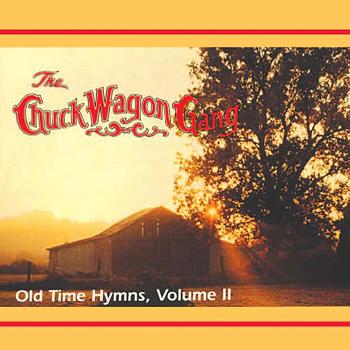 Chuck Wagon Gang - Old Time Hymns - Vol. 2
