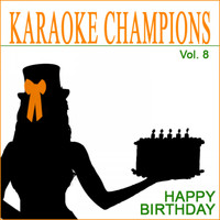 Karaoke Champions - Karaoke Champions, Vol. 8 (Happy Birthday)