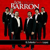 Los Hermanos Barron - El Solterito Pancho Lopez