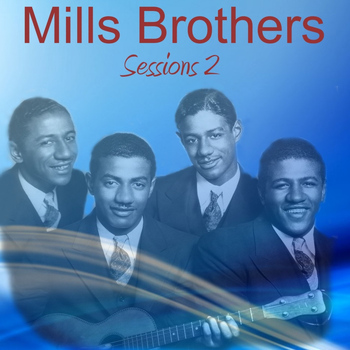 The Mills Brothers - Sessions 2: Be My Life's Companion