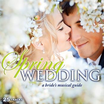 Various Artists - Spring Wedding: A Bride's Musical Guide