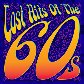 Various Artists - Lost Hits Of The 60's (All Original Artists & Versions)