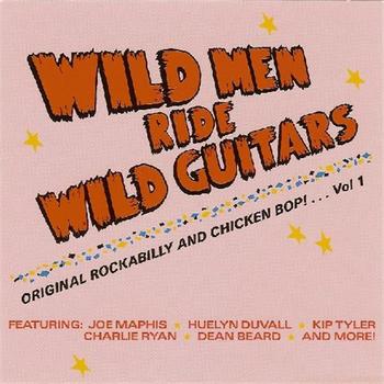 Various Artists - Wild Men Ride Wild Guitars! Original Rockabilly And Chicken Bop – Volume 1