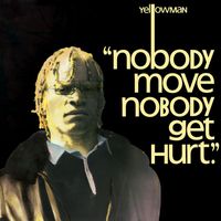 Yellow Man - Nobody Move Nobody Get Hurt