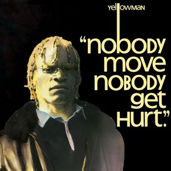 Yellow Man - Nobody Move Nobody Get Hurt