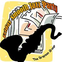 The Grayson Group - Friday Smooth Jazz Party