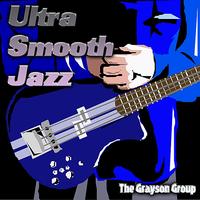 The Grayson Group - Ultra Smooth Jazz