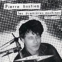 Pierre Bastien - Les premières machines