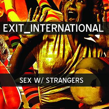 Exit_International - Sex w/ Strangers (Explicit)