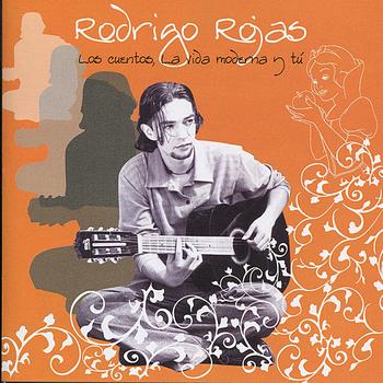 Rodrigo Rojas - Los Cuentos, La Vida Moderna y Tu